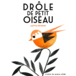 drôle de petit oiseau couverture du livre : oiseau orange perché sur une branche noir, sur un fond uni blanc